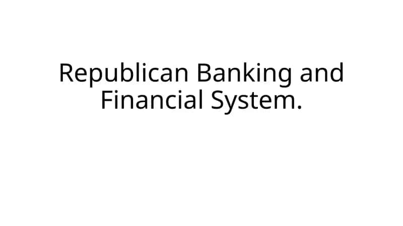 Republican Banking and Financial System 1