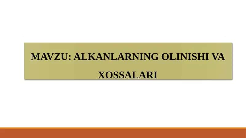 ALKANLARNING OLINISHI VA XOSSALARI 1