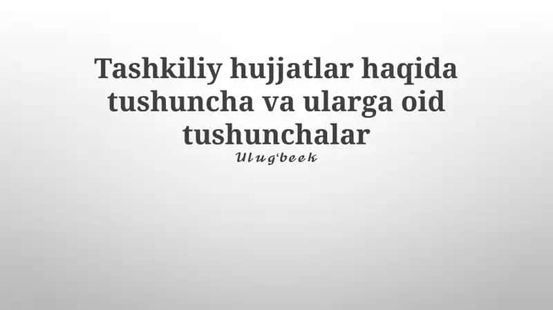Tashkiliy hujjatlar haqida tushuncha va ularga oid tushunchalar 1