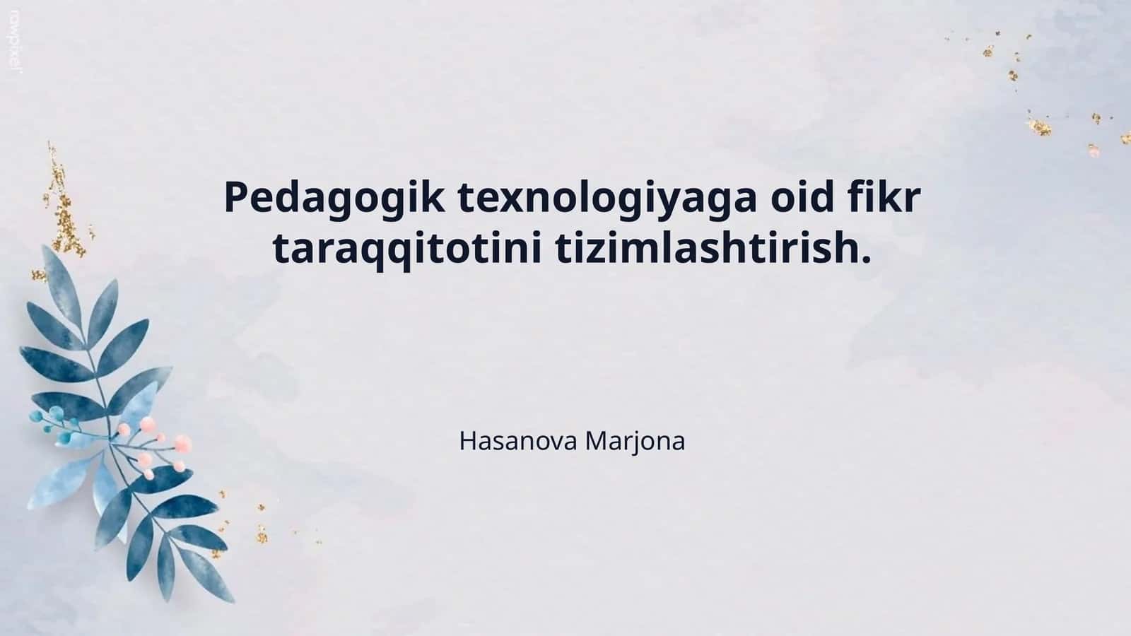Pedagogik texnologiyaga oid fikr taraqqitotini tizimlashtirish. 1