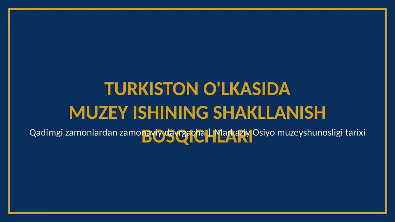 Turkiston o'lkasida muzey ishining shakllanish bosqichlari 1