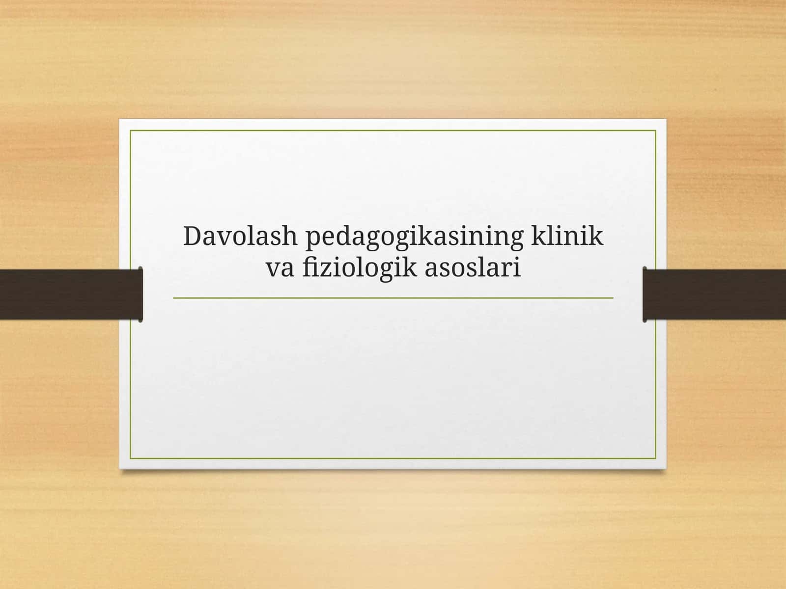 Davolash pedagogikasining klinik va fiziologik asoslari 1