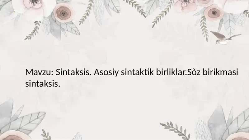 Sintaksis. Asosiy sintaktik birliklar.Sòz birikmasi sintaksis. 1
