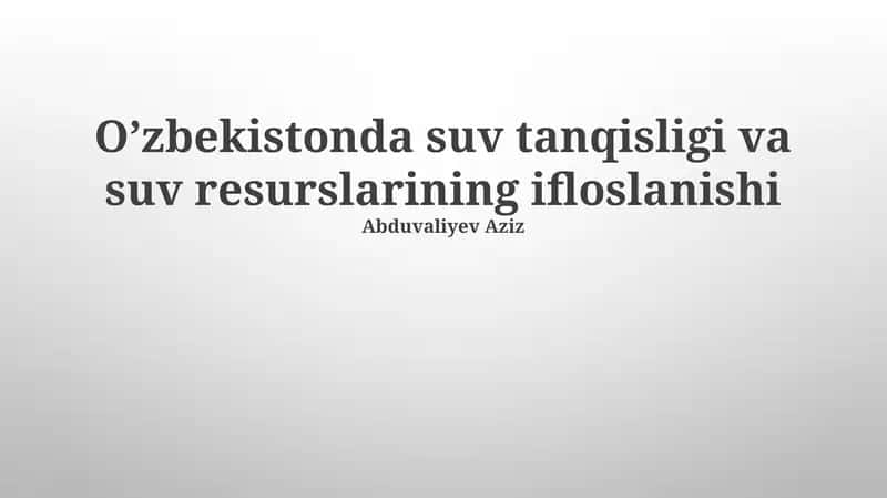 O’zbekistonda suv tanqisligi va suv resurslarining ifloslanishi 1