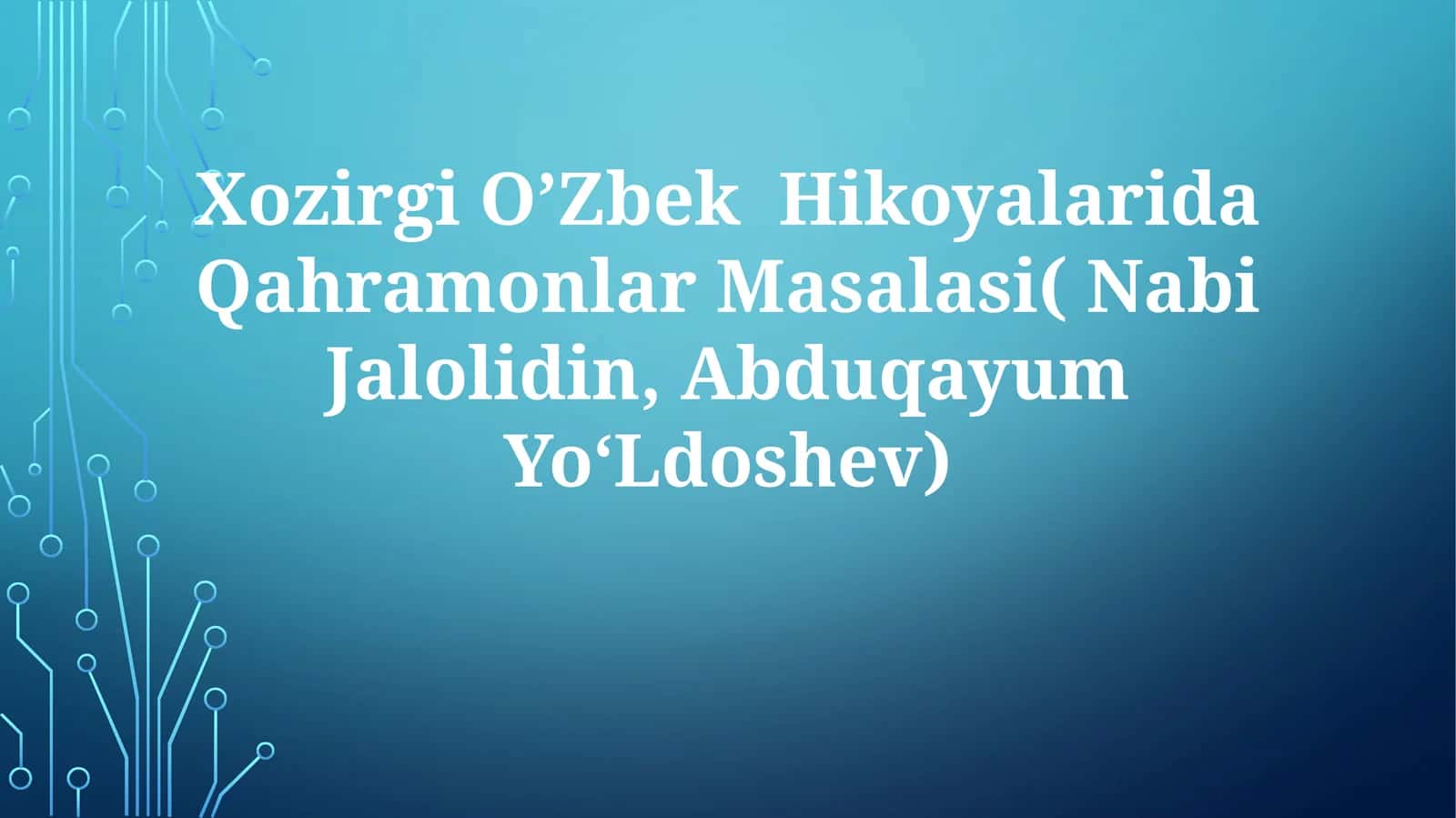 Xozirgi O'Zbek Hikoyalarida Qahramonlar Masalasi( Nabi Jalolidin, AbduqayumYo'Ldoshev) 1