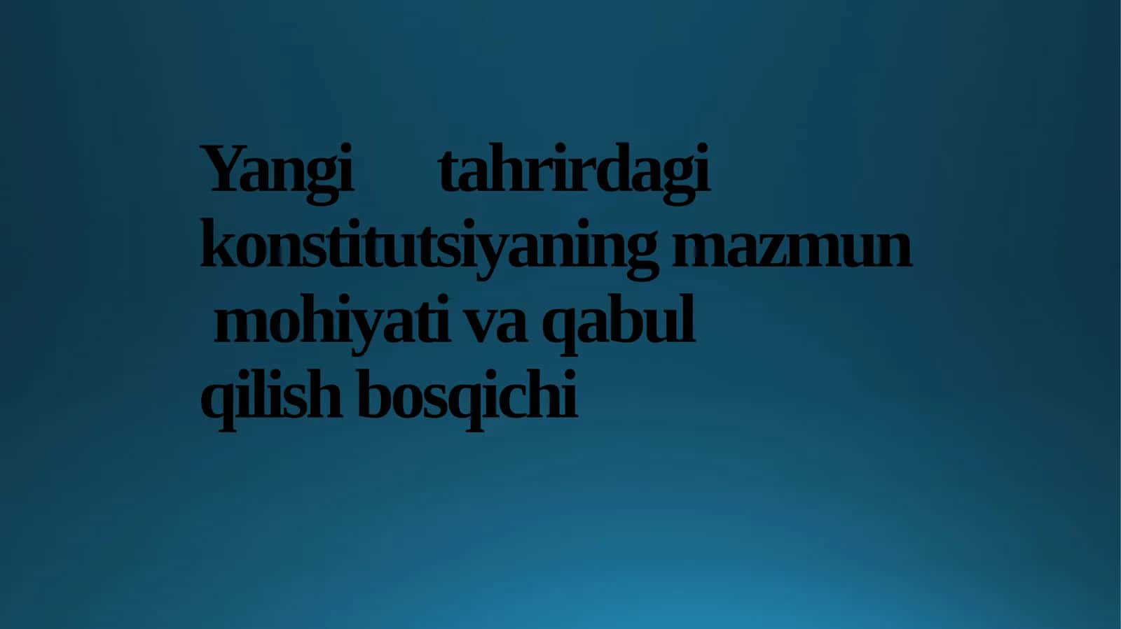 Yangi tahrirdagi konstitutsiyaning mazmun mohiyati va qabul qilish bosqichi 1