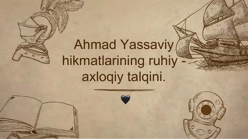Ahmad Yassaviy hikmatlarining ruhiy - axloqiy talqini 1
