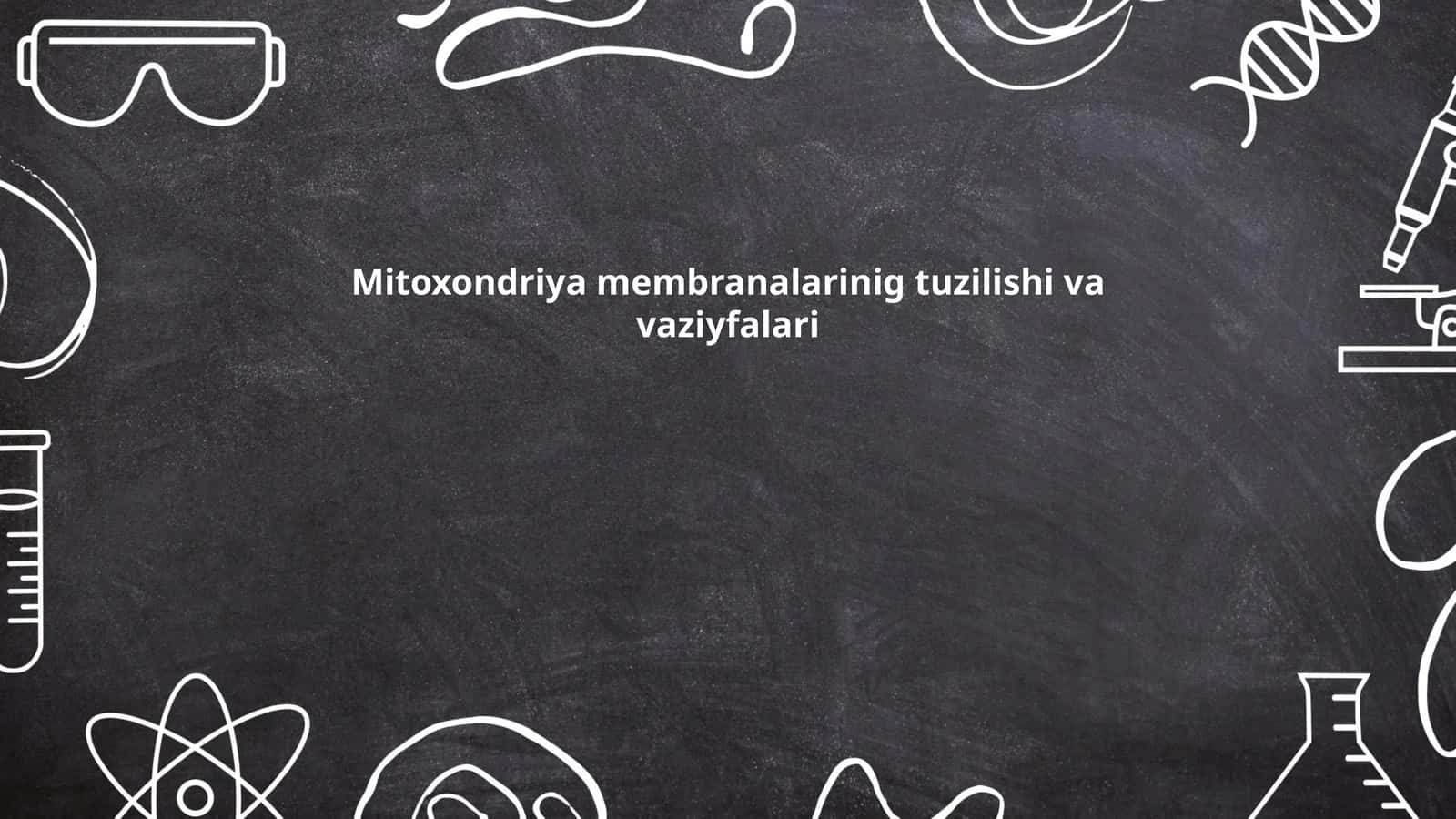 Mitoxondriya membranalarinig tuzilishi va vaziyfalari 1