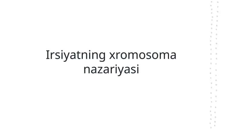 Irsiyatning xromosoma nazariyasi 1