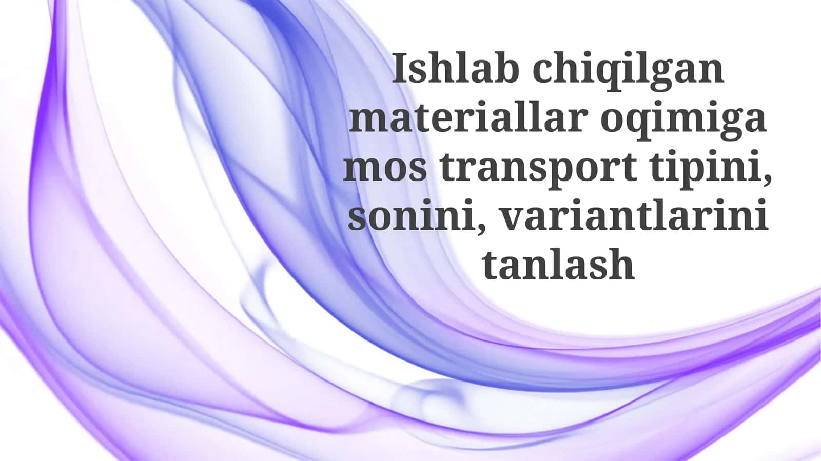 Ishlab chiqarilgan materiallar oqimiga mos transport turini tanlash 1