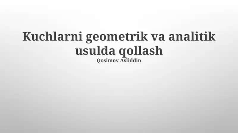Kuchlarni geometrik va analitik usulda qollash 1