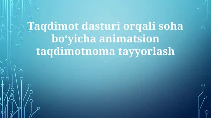 Animatsion taqdimotnoma tayyorlash 1