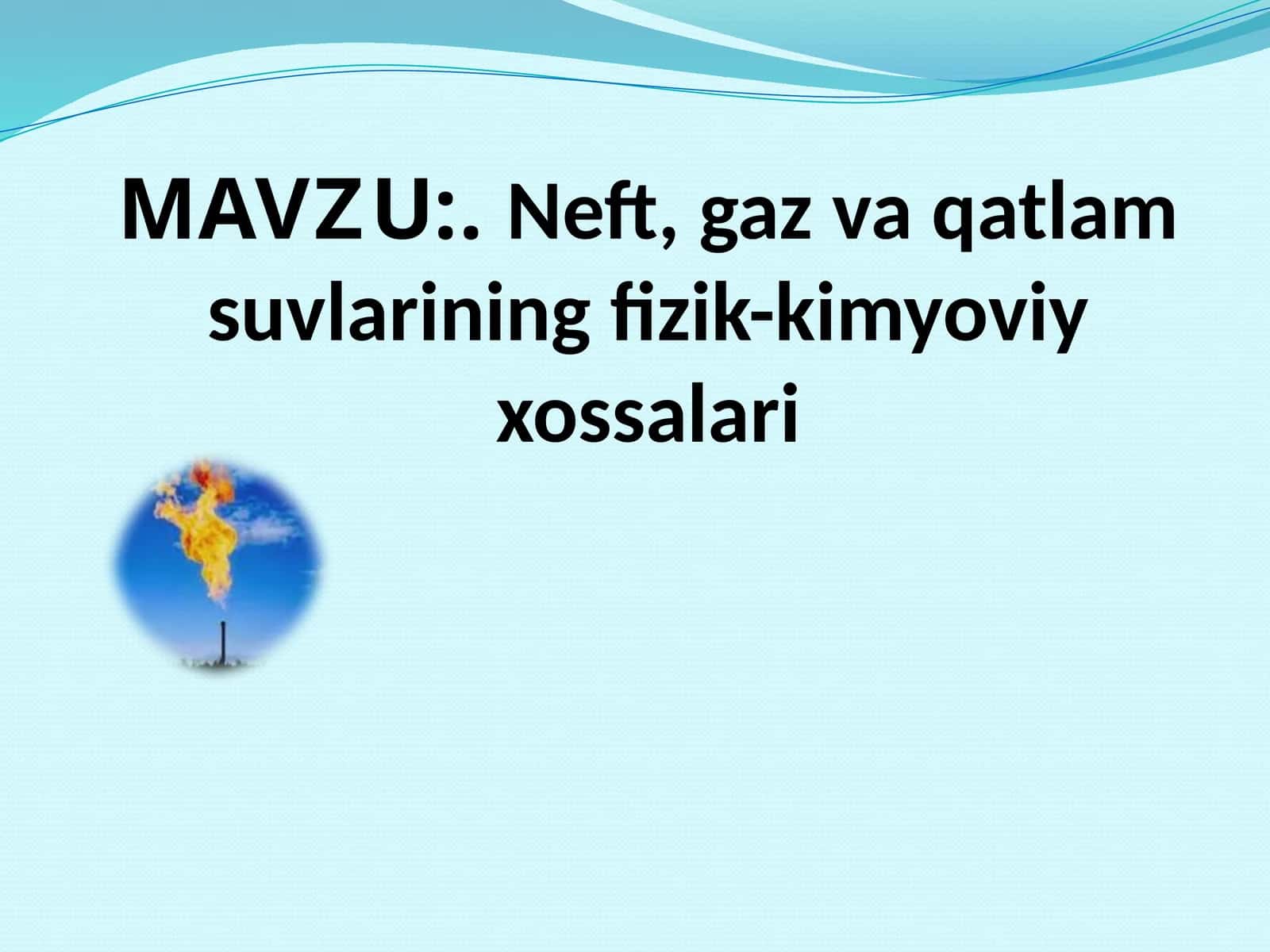 Neft, gaz va suvlarining fizik-kimyoviy xossalari 1