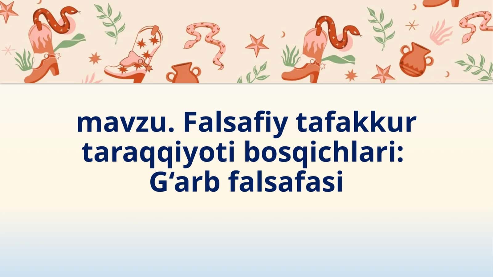 Falsafiy tafakkur taraqqiyoti bosqichlari: G‘arb falsafasi 1