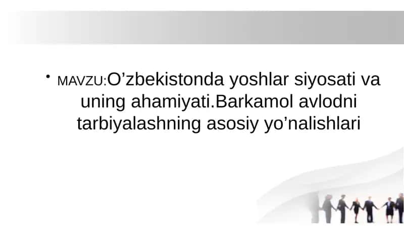O’zbekistonda yoshlar siyosati va uning ahamiyati.Barkamol avlodni tarbiyalashning asosiy yo’nalishlari 1