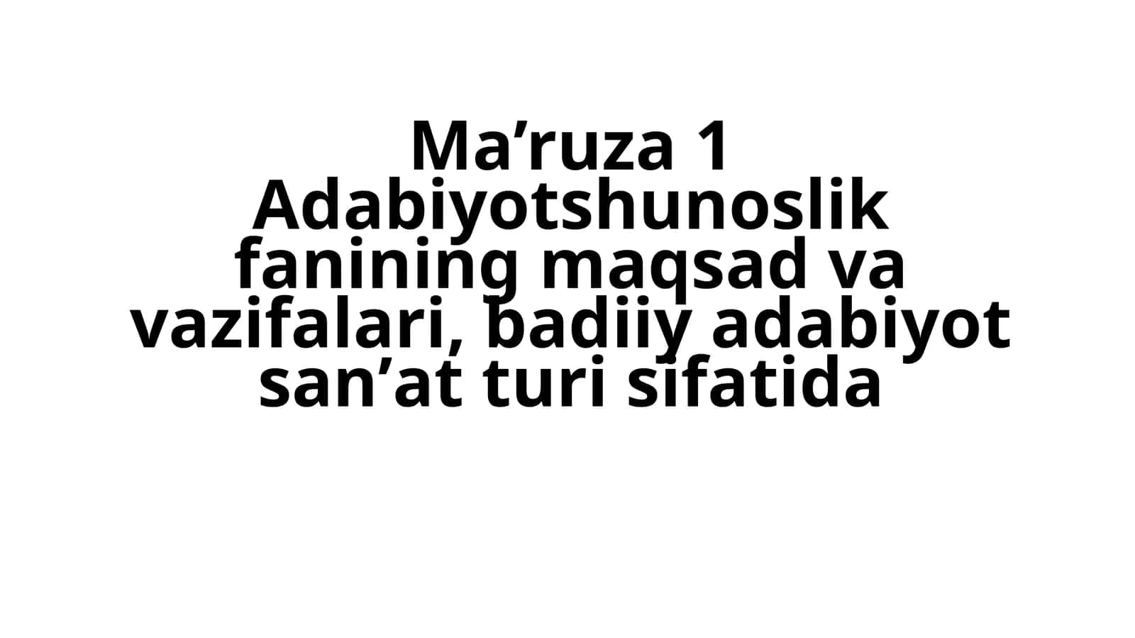 Adabiyotshunoslik fanining maqsad va vazifalari, badiiy adabiyot sanʼat turi sifatida 1