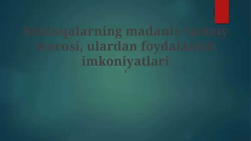 Mintaqalarning madaniy-tarixiy merosi, ulardan foydalanish imkoniyatlari 1