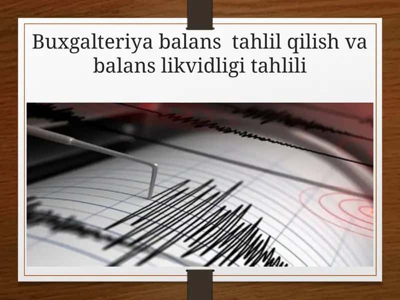 Buxgalteriya balans tahlil qilish va balans likvidligi tahlil 1