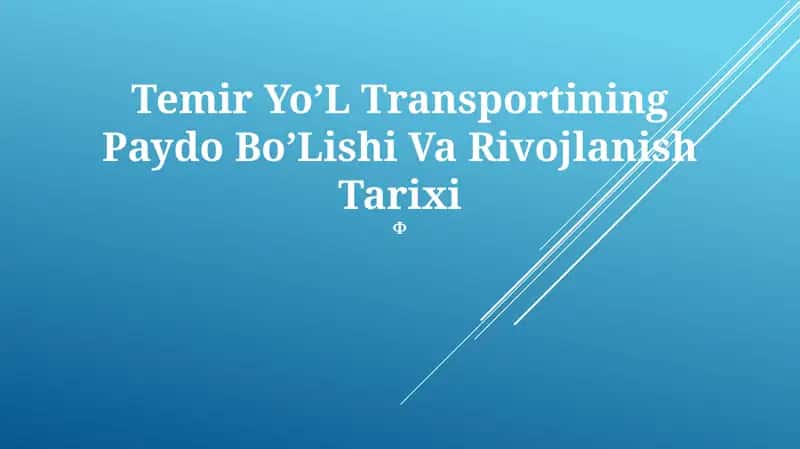 Temir YoʼL Transportining Paydo BoʼLishi Va Rivojlanish Tarixi 1