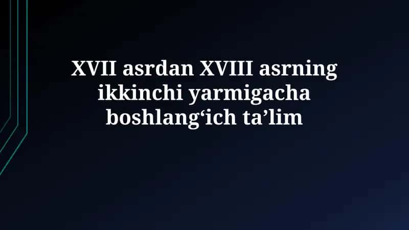 XVII asrdan XVIII asrning ikkinchi yarmi boshlangʻich taʼlim 1
