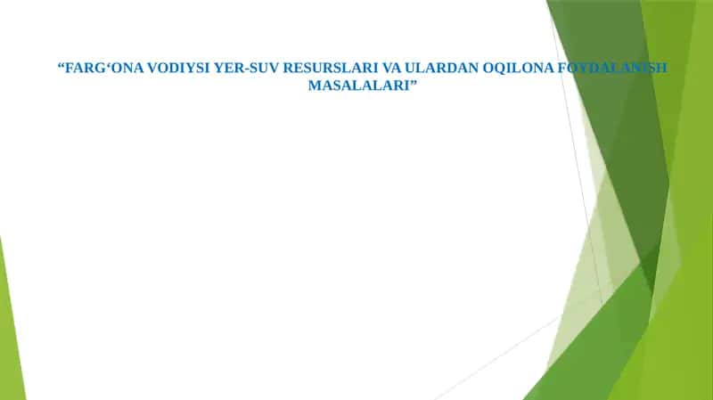 "FARG‘ONA VODIYSI YER-SUV RESURSLARI VA ULARDAN OQILONA FOYDALANISH MASALALARI" 1