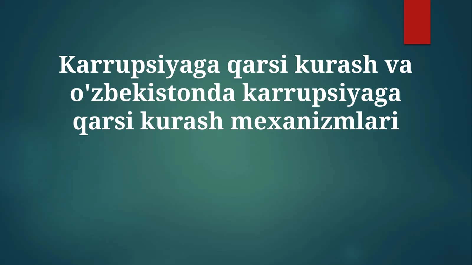 Karrupsiyaga qarshi kurash va Oʻzbekistonda korrupsiyaga qarshi kurash mexanizmlari 1