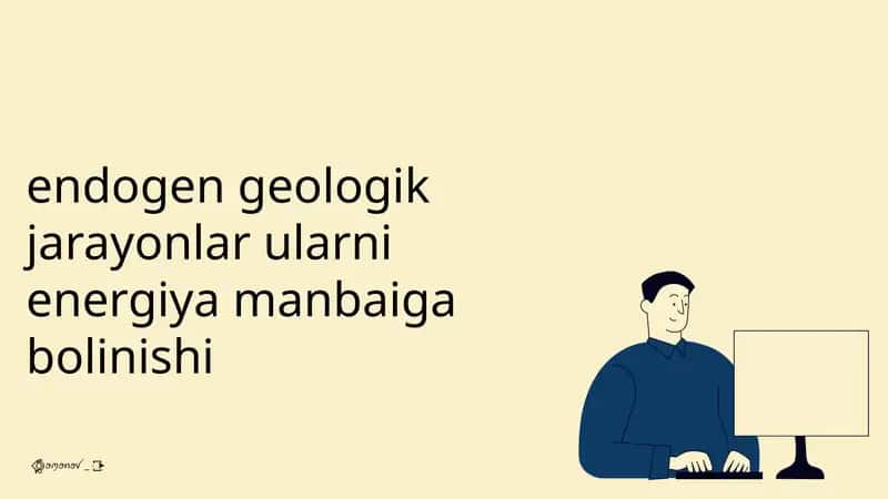 Endogen geologik jarayonlar ularni energiya manbaiga bolinishi 1