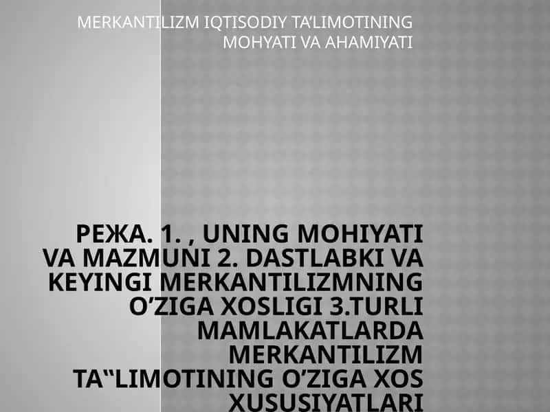 MERKANTILIZM IQTISODIY TA’LIMOTINING MOHYATI VA AHAMIYATI 1