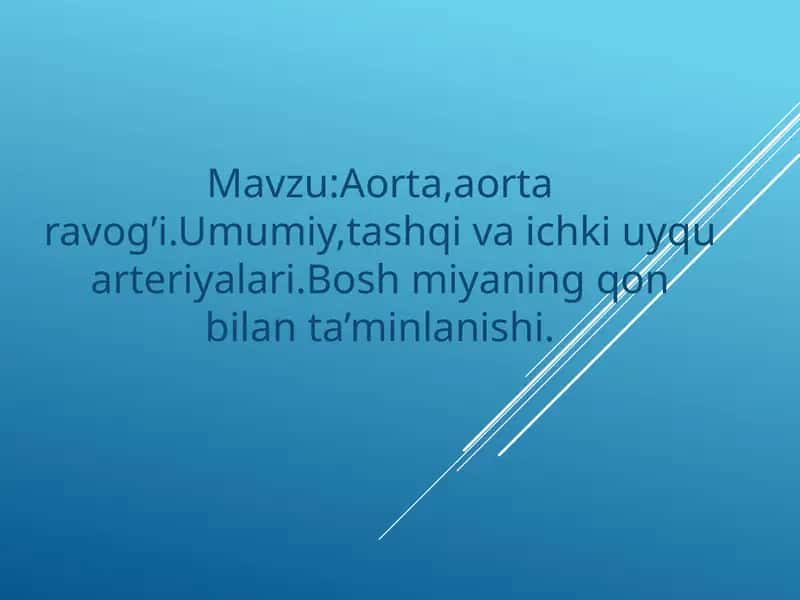 Aorta,aorta ravog’i.Umumiy,tashqi va ichki uyqu arteriyalari. 1