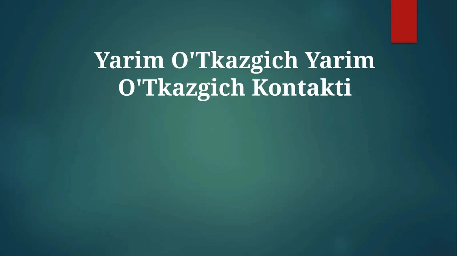 Yarim O'Tkazgich YarimO'TkazgichKontakti 1