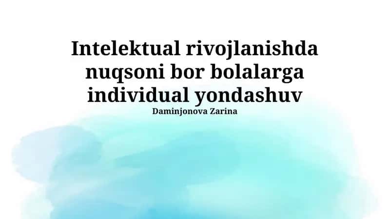 Intellektual rivojlanishda nuqsoni bor bolalarga individual yondashuv 1