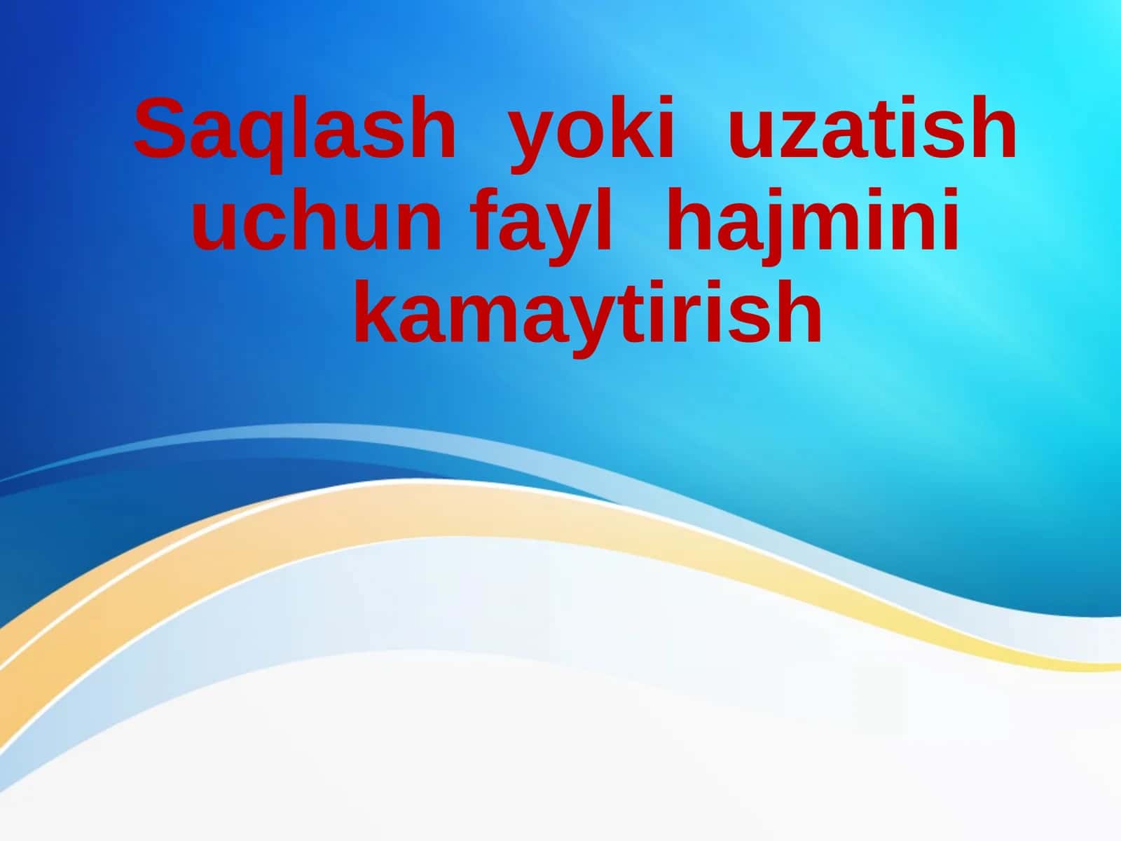 Saqlash yoki uzatish uchun fayl hajmini kamaytirish 1