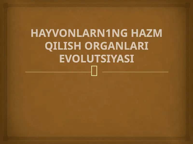 HAYVONLARNING HAZM QILISH ORGANLARI EVOLUTSIYASI 1