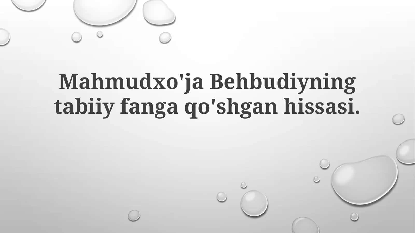 Mahmudxo'ja Behbudiyning tabiiy fanga qo'shgan hissasi 1