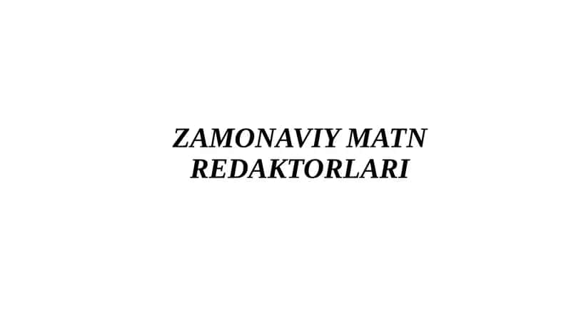 ZAMONAVIY MATN REDAKTORLARI 1