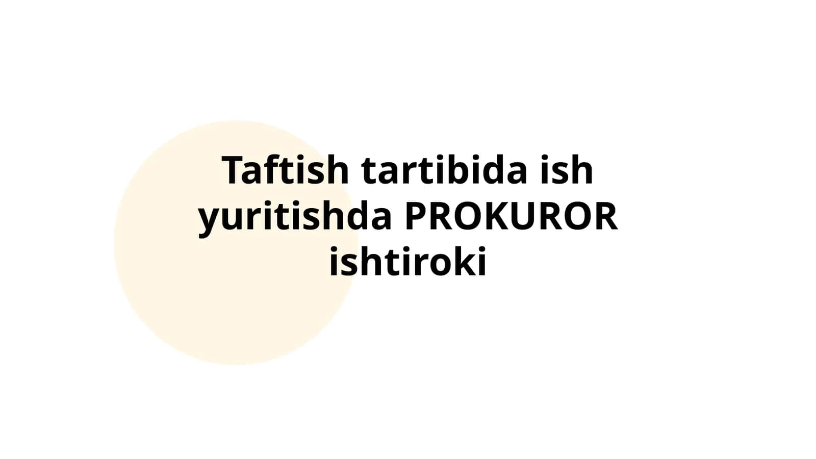 Taftish tartibida ish yuritishda PROKUROR ishtiroki 1