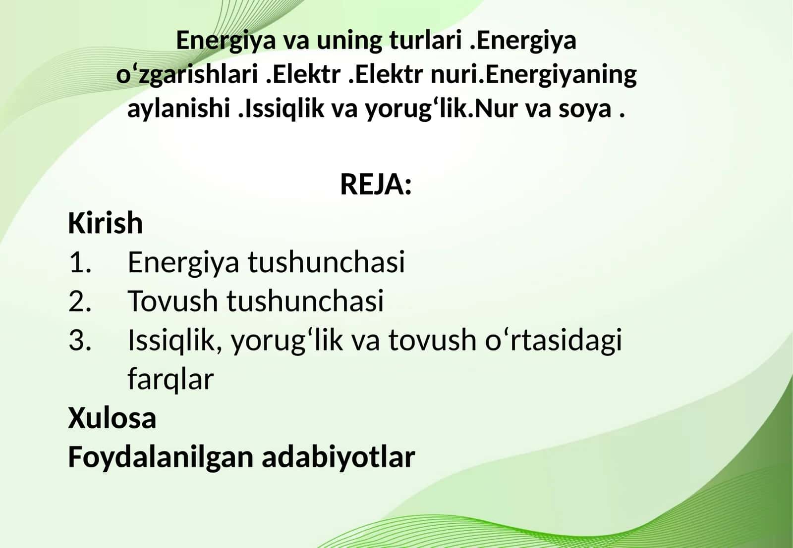Energiya va uning turlari .Energiya oʻzgarishlari .Elektr .Elektr nuri.Energiyaning aylanishi .Issiqlik va yorugʻlik.Nur va soya . 1