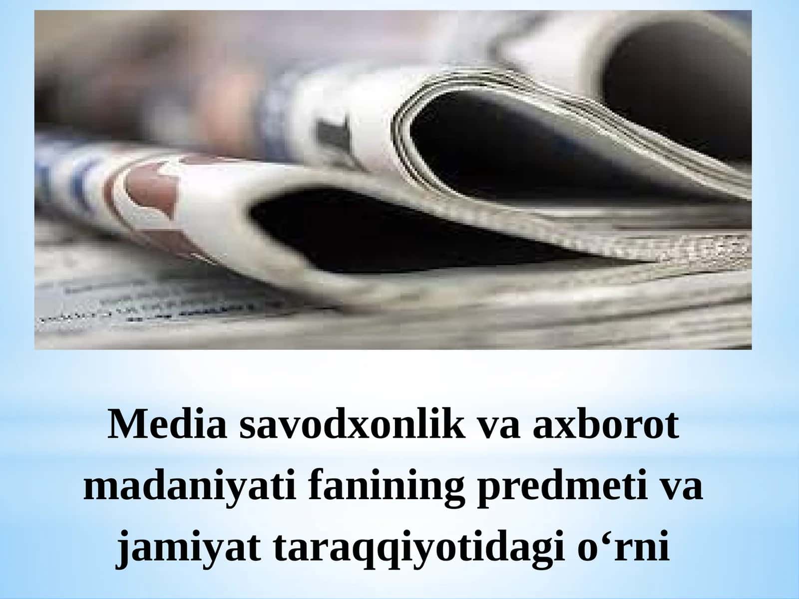 Mediasavodxonlik va axborot madaniyatining predmeti va jamiyattarqqiyotidagi o‘rni 1
