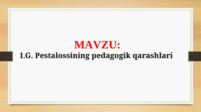 I.G. Pestalossining pedagogik qarashlari (TAQDIMOT) 1