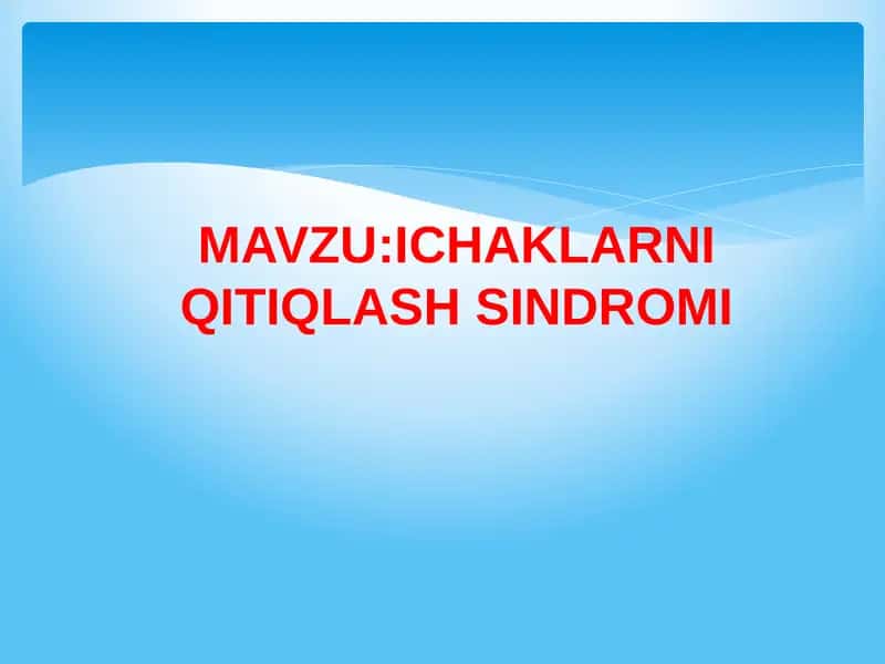 ICHAKLARNI QITIQLASH SINDROMI 1