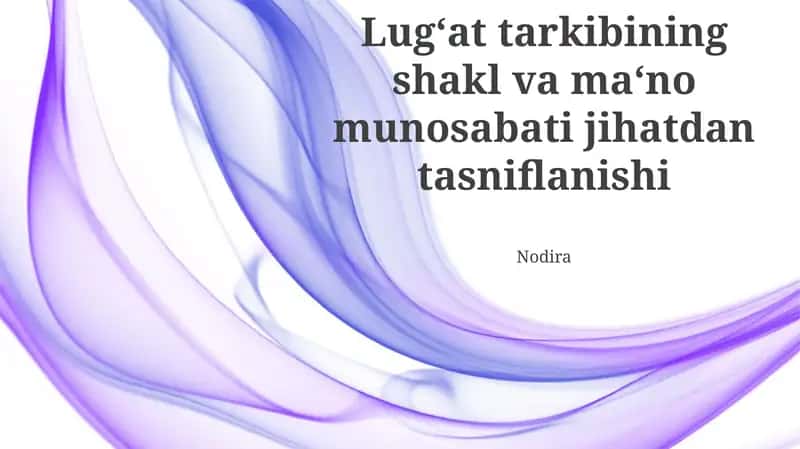 Lug‘at tarkibining shakl va ma‘no munosabati jihatdan tasniflanishi 1