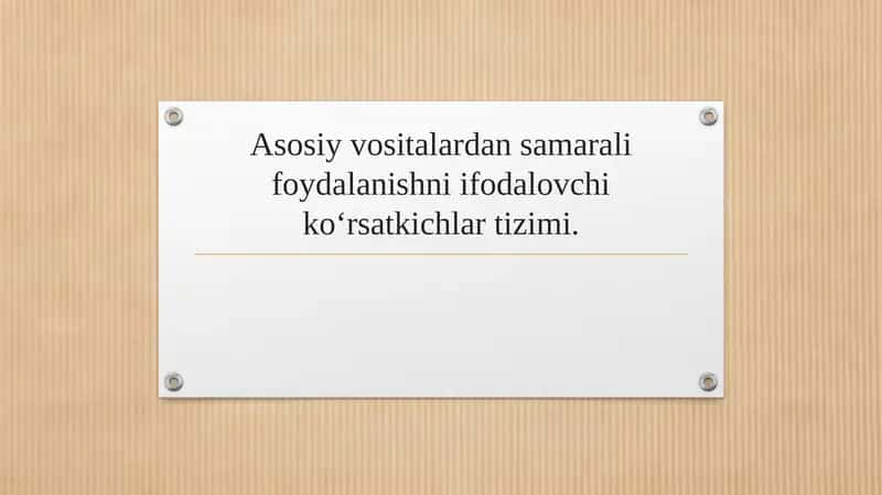Asosiy vositalardan samarali foydalanishni ifodalovchi ko‘rsatkichlar tizimi. 1