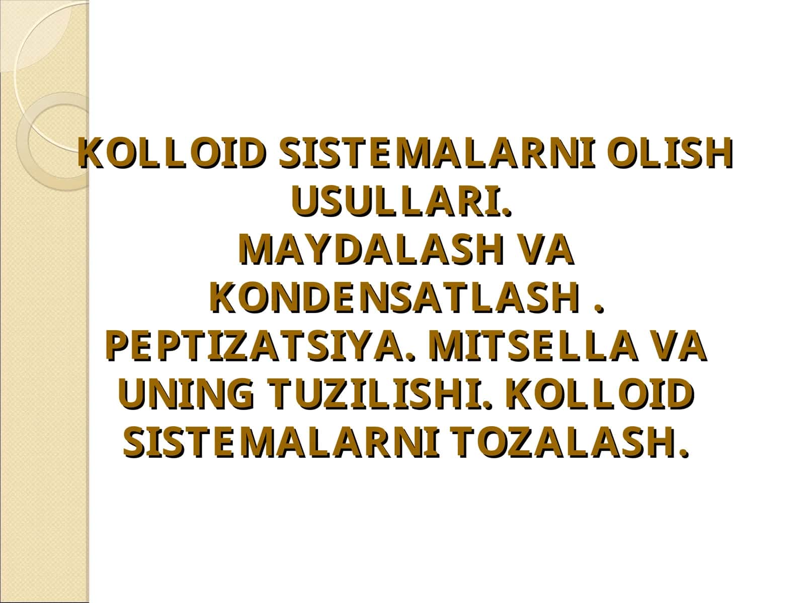 KOLLOID SISTEMALARNI OLISH USULLARI.MAYDALASH VA KONDENSATLASH. PEPTIZATSIYA. MITSELLA VA UNING TUZILISHI. KOLLOID SISTEMALARNI TOZALASH 1