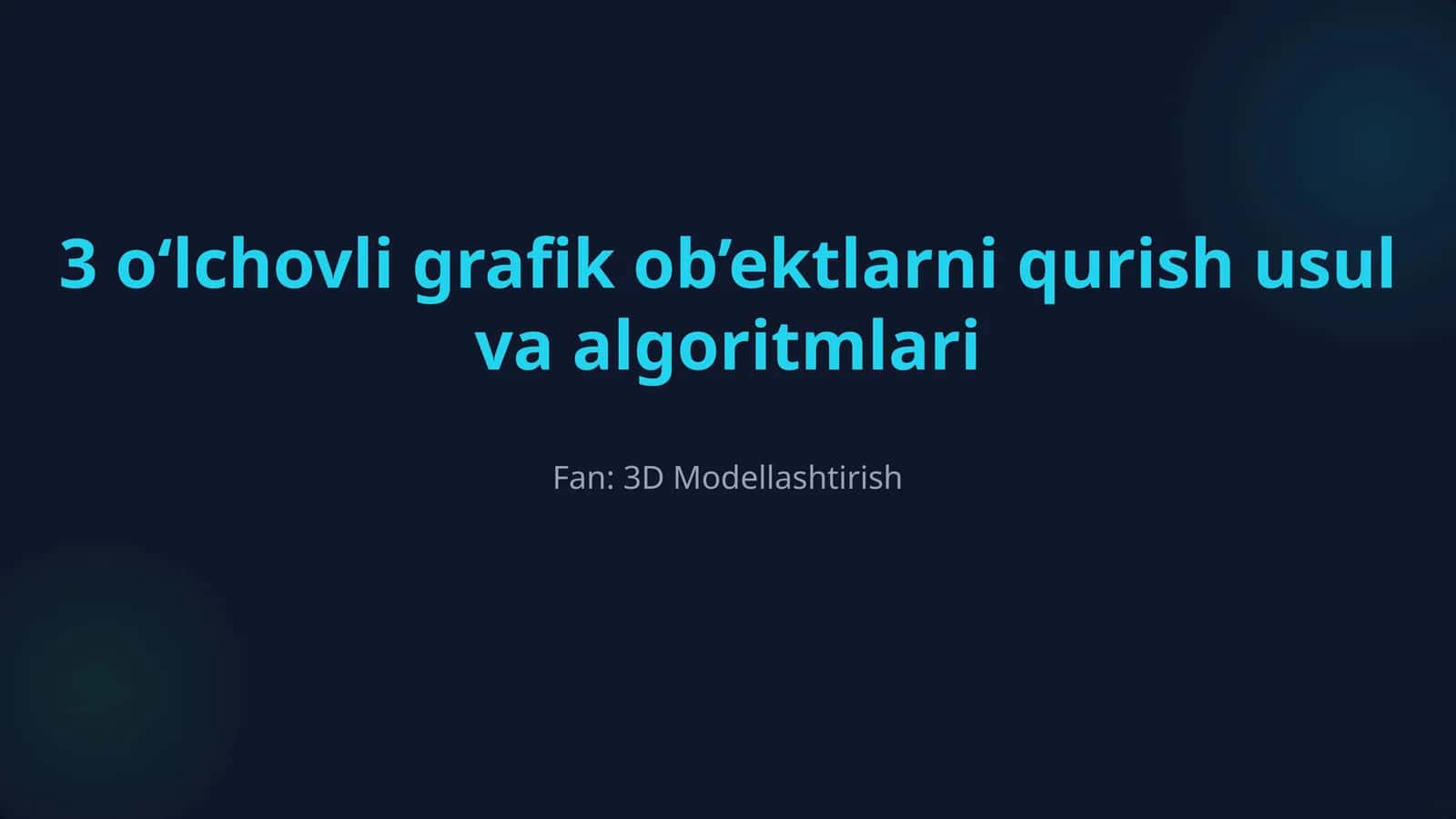 3 o‘lchovli grafik ob’ektlarni qurish usul va algoritmlari 1