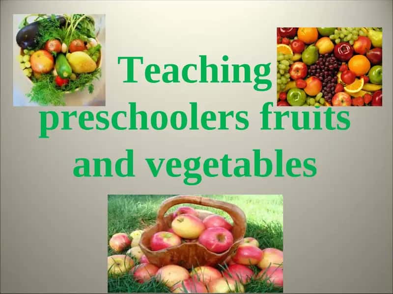 Teaching preschoolers fruits and vegetables 1