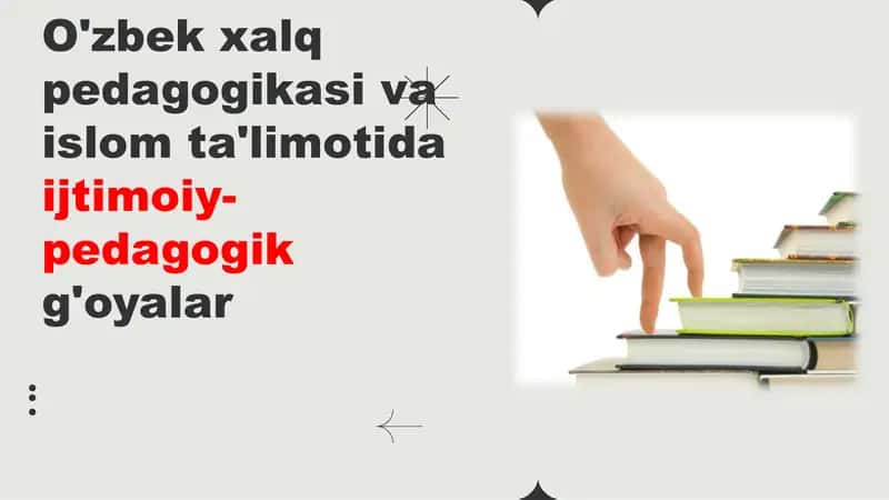O'zbek xalq pedagogikasi va islom ta'limotida ijtimoiy-pedagogik g'oyalar 1