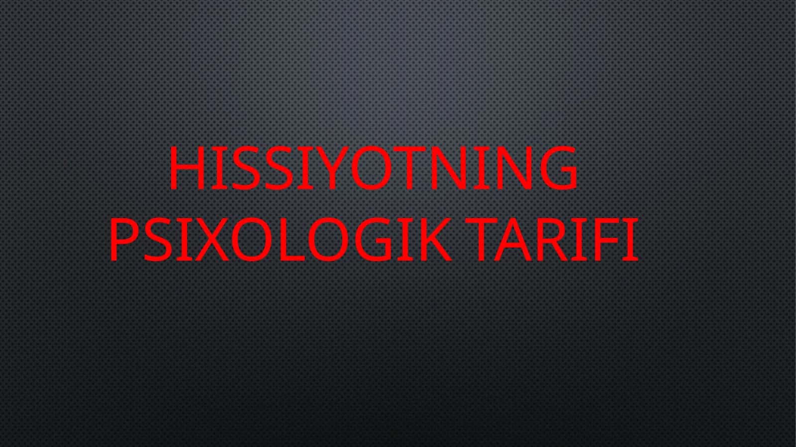 Hissiyotning psixologik tarifi 1