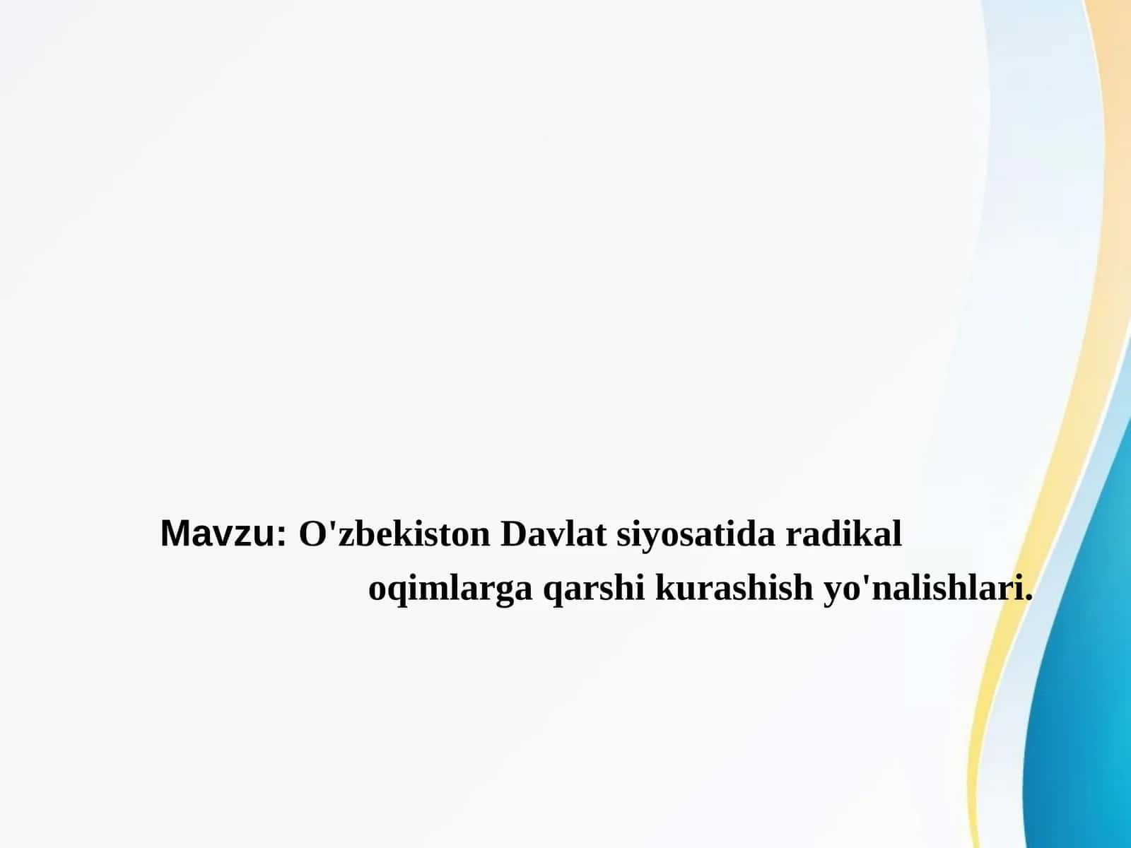 O'zbekiston Davlat siyosatida radikal oqimlarga qarshi kurashish yo'nalishlari 1