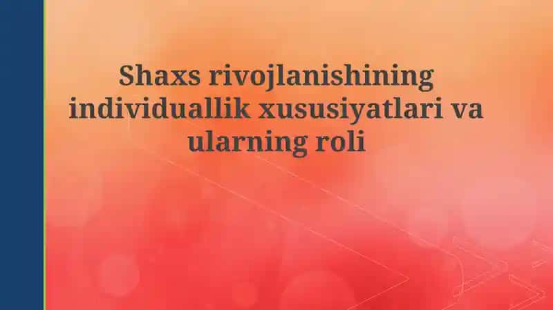 Shaxsiyat rivojlanishining individual xususiyatlari