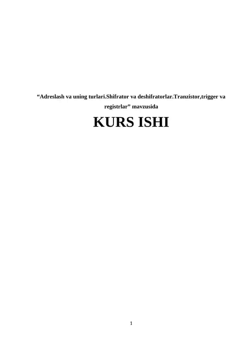 Adreslash va uning turlari.Shifrator va deshifratorlar.Tranzistor,trigger va registrlar